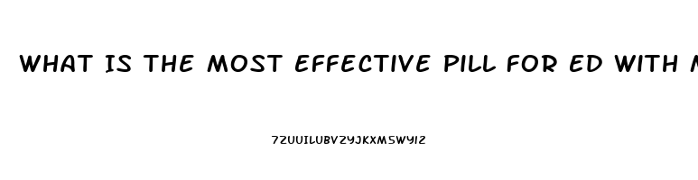 What Is The Most Effective Pill For Ed With Minimal Side Effects