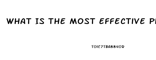 What Is The Most Effective Pill For Ed With Minimal Side Effects