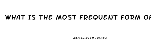 What Is The Most Frequent Form Of Male Sexual Dysfunction