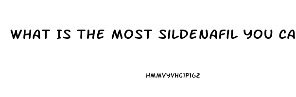 What Is The Most Sildenafil You Can Safely Take