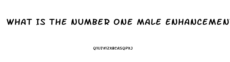 What Is The Number One Male Enhancement Pill