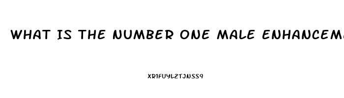 What Is The Number One Male Enhancement