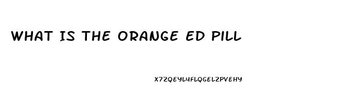 What Is The Orange Ed Pill