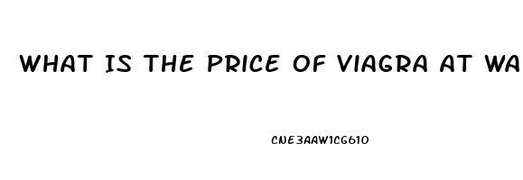 What Is The Price Of Viagra At Walmart