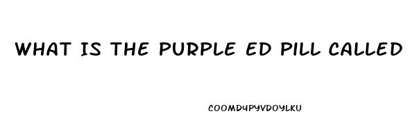 What Is The Purple Ed Pill Called