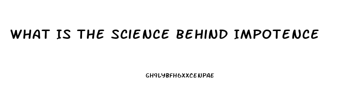 What Is The Science Behind Impotence