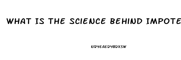 What Is The Science Behind Impotence