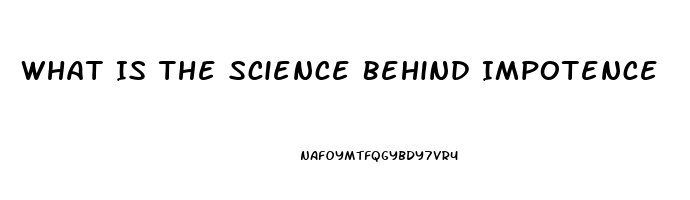 What Is The Science Behind Impotence