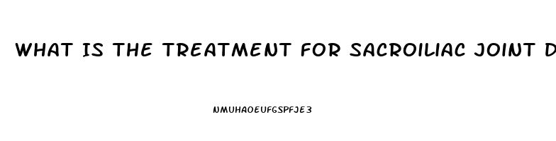 What Is The Treatment For Sacroiliac Joint Dysfunction