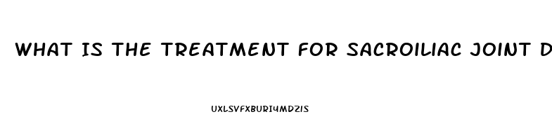 What Is The Treatment For Sacroiliac Joint Dysfunction