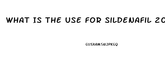 What Is The Use For Sildenafil 20 Mg Tablets