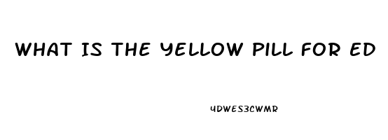 What Is The Yellow Pill For Ed