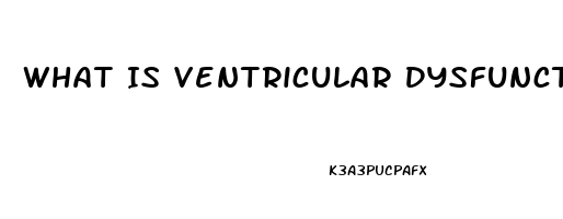 What Is Ventricular Dysfunction