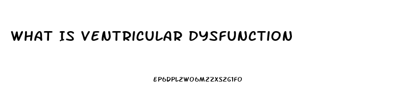 What Is Ventricular Dysfunction