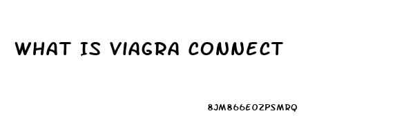 What Is Viagra Connect
