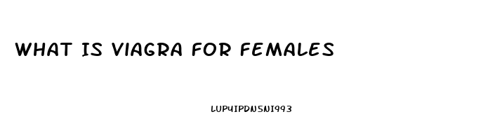 What Is Viagra For Females