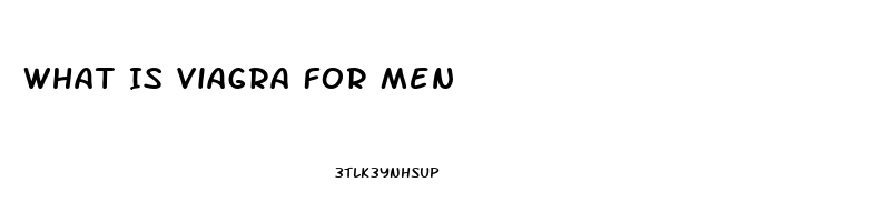 What Is Viagra For Men