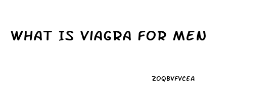 What Is Viagra For Men