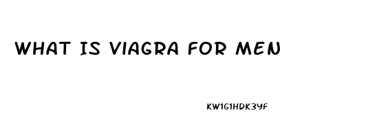 What Is Viagra For Men