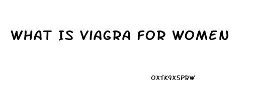 What Is Viagra For Women