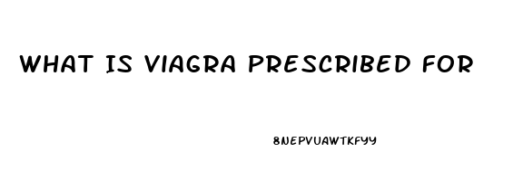 What Is Viagra Prescribed For