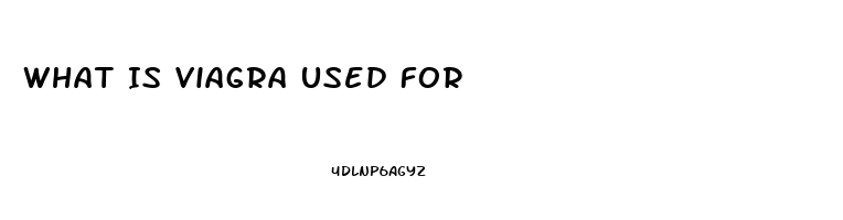 What Is Viagra Used For
