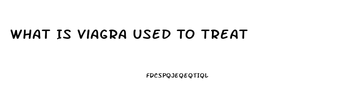 What Is Viagra Used To Treat