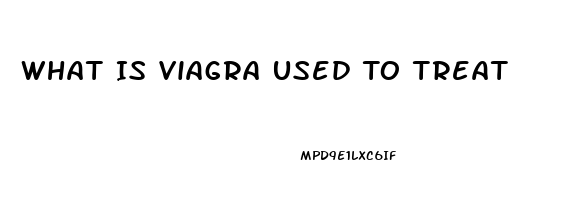 What Is Viagra Used To Treat