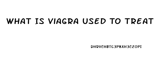 What Is Viagra Used To Treat