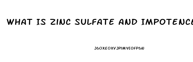 What Is Zinc Sulfate And Impotence