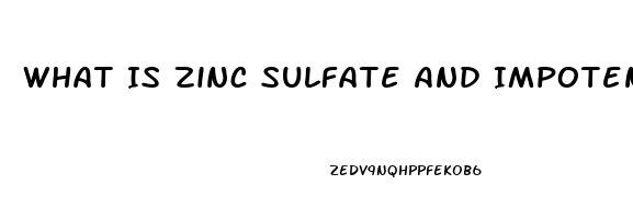 What Is Zinc Sulfate And Impotence