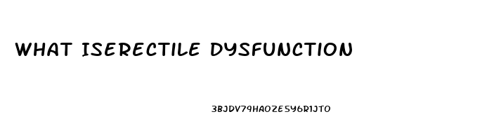 What Iserectile Dysfunction