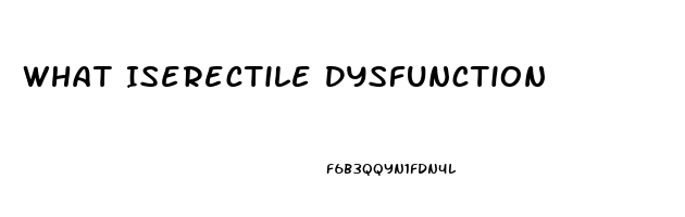 What Iserectile Dysfunction