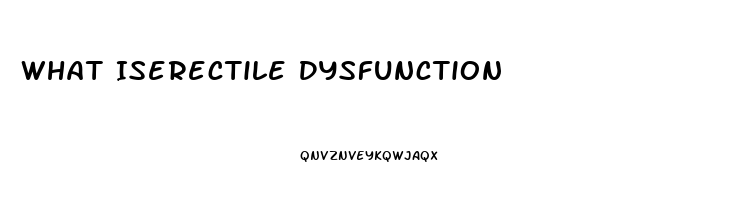 What Iserectile Dysfunction