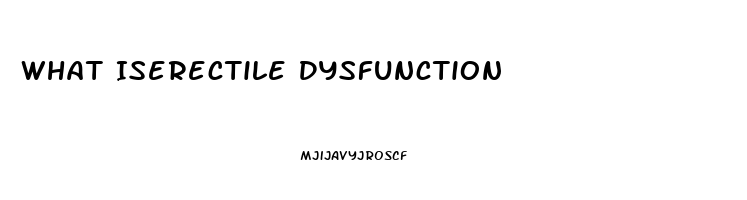 What Iserectile Dysfunction