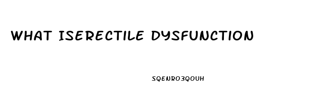 What Iserectile Dysfunction