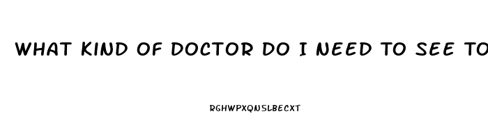 What Kind Of Doctor Do I Need To See To Improve Libido