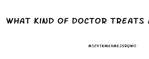 What Kind Of Doctor Treats Male Impotence