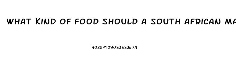 What Kind Of Food Should A South African Man Eat To Boost Sex Drive