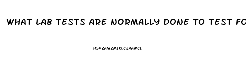 What Lab Tests Are Normally Done To Test For Erectile Dysfunction