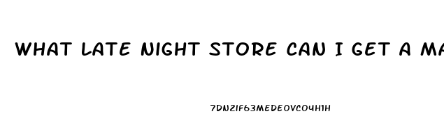 What Late Night Store Can I Get A Male Sexual Enhancement Pill In Philadelphia