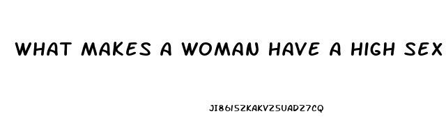 What Makes A Woman Have A High Sex Drive