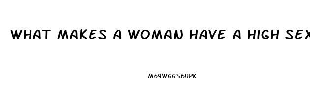 What Makes A Woman Have A High Sex Drive