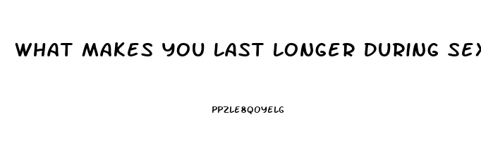 What Makes You Last Longer During Sex