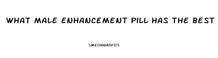 What Male Enhancement Pill Has The Best Ratings