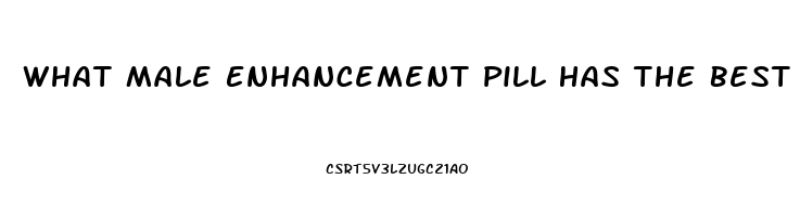 What Male Enhancement Pill Has The Best Ratings