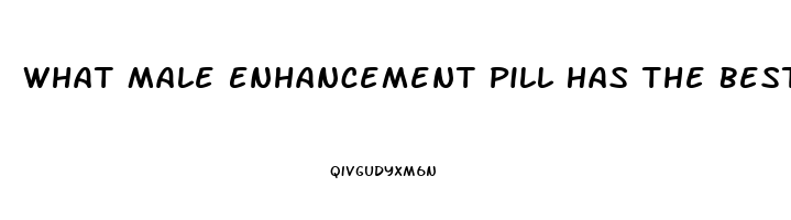 What Male Enhancement Pill Has The Best Ratings