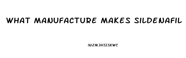 What Manufacture Makes Sildenafil