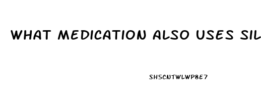 What Medication Also Uses Sildenafil