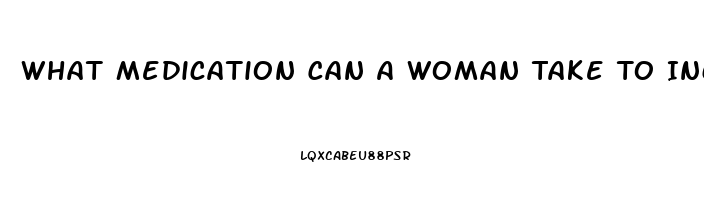 What Medication Can A Woman Take To Increase Her Libido